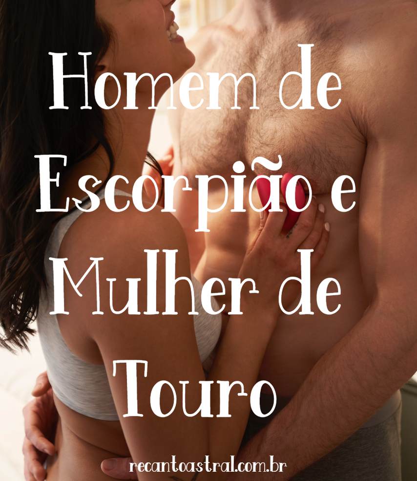 Homem De Escorpi O E Mulher De Touro Recanto Astral