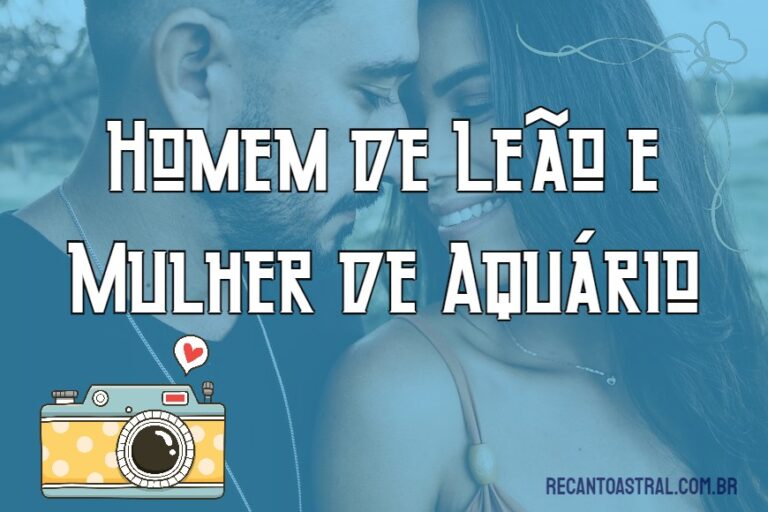 Homem de Leão e Mulher de Aquário Recanto Astral