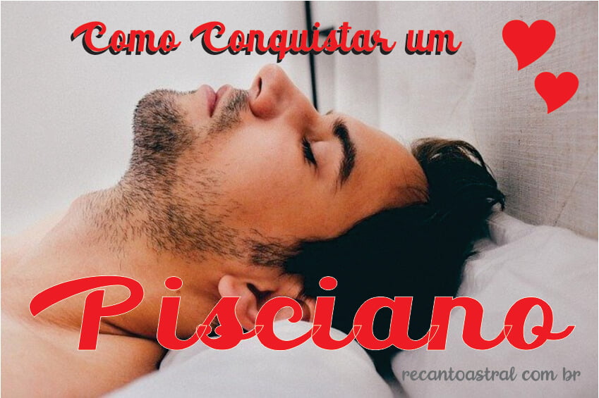 como fazer um homem de peixes se apaixonar?