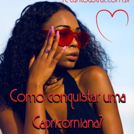 como conquistar seduzir mulher de capricórnio