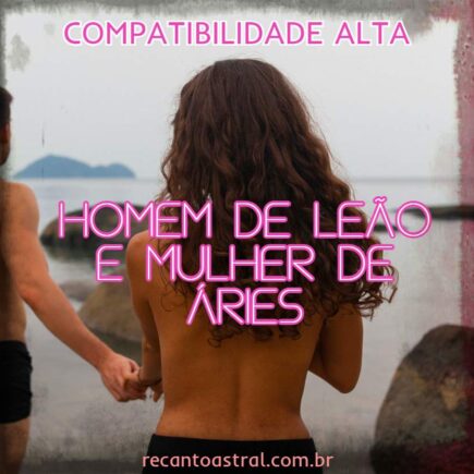 mulher ariana e homem leonino áries e leão combinação compatibilidade signos astrologia do amor