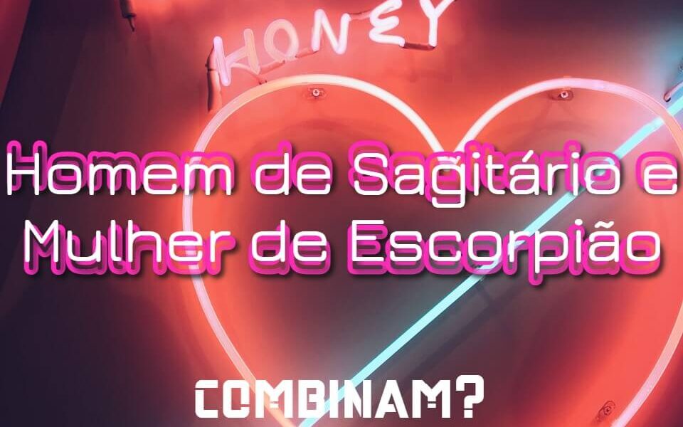 sagitariano e escorpiana no amor sexo romance casamento namoro
