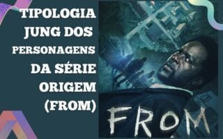 MBTI DOS PERSONAGENS DA SÉRIE FROM - ORIGEM (2022)